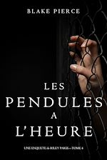 Télécharger le livre :  Les Pendules à l’heure (Une Enquête de Riley Paige – Tome 4)