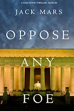 Télécharger le livre :  Oppose Any Foe (A Luke Stone Thriller—Book 4)