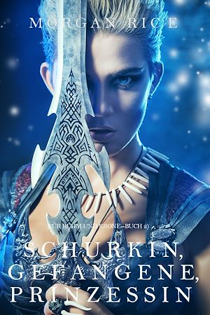 Téléchargez le livre :  Schurkin, Gefangene, Prinzessin (Für Ruhm und Krone – Buch 2)