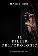 Download this eBook Il Killer Dell’orologio (Un Mistero di Riley Paige—Libro 4)