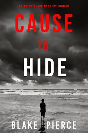 Téléchargez le livre :  Cause to Hide (An Avery Black Mystery—Book 3)