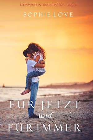 Download the eBook: Für Jetzt und Für Immer (Die Pension in Sunset Harbor – Buch 1)