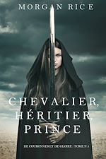 Télécharger le livre :  Chevalier, Héritier, Prince ('De Couronnes et de Gloire', Tome 3)