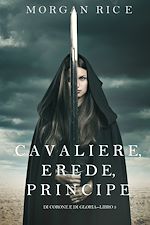 Download this eBook Cavaliere, Erede, Principe (Di Corone e di Gloria—Libro 3)
