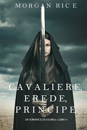 Download the eBook: Cavaliere, Erede, Principe (Di Corone e di Gloria—Libro 3)