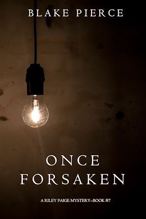 Téléchargez le livre :  Once Forsaken (A Riley Paige Mystery—Book 7)