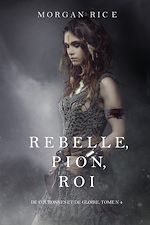Télécharger le livre :  Rebelle, Pion, Roi (De Couronnes et de Gloire, Tome n°4)
