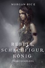 Download this eBook Rebell, Schachfigur, König (Für Ruhm und Krone – Buch 4)