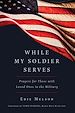 Télécharger le livre :  While My Soldier Serves