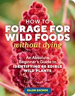 Télécharger le livre :  How to Forage for Wild Foods without Dying
