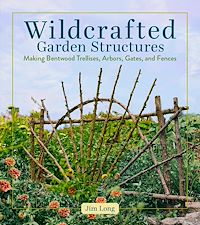 Download this ebook Wildcrafted Garden Structures