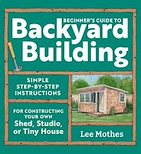 Download this ebook Beginner's Guide to Backyard Building