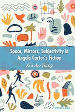 Télécharger le livre :  Space, Mirrors, Subjectivity in Angela Carter's Fiction
