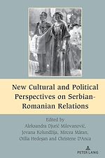 Télécharger le livre :  New Cultural and Political Perspectives on Serbian-Romanian Relations