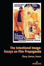 Télécharger le livre :  The Intentional Image: Essays on Film Propaganda