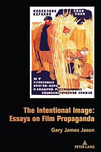 Télécharger le livre : The Intentional Image: Essays on Film Propaganda