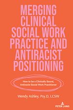 Télécharger le livre :  Merging Clinical Social Work Practice and Antiracist Positioning