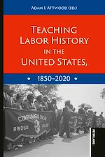 Télécharger le livre :  Teaching Labor History in the United States, 1850-2020
