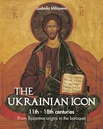 Télécharger le livre :  The Ukrainian Icon 11th - 18th centuries (From Byzantine origins to the baroque)