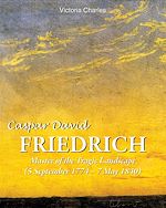 Télécharger le livre :  Caspar David Friedrich. Master of the tragic landscape (5 September 1774 – 7 May 1840)
