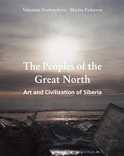 Télécharger le livre :  The Peoples of the Great North. Art and Civilisation of Siberia