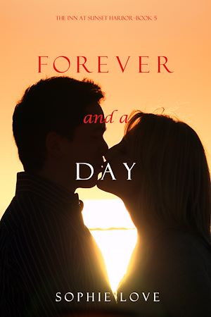 Téléchargez le livre :  Forever and a Day (The Inn at Sunset Harbor—Book 5)