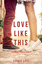 Télécharger le livre :  Love Like This (The Romance Chronicles—Book #1)