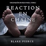 Télécharger le livre :  Réaction en Chaîne (Une Enquête de Riley Paige – Tome 2)