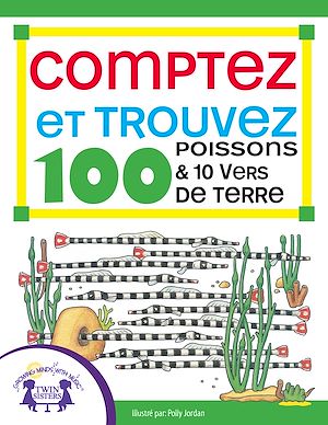 Téléchargez le livre :  Comptez et Trouvez 100 Poissons et 10 Vers de Terre