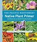Télécharger le livre :  The Pacific Northwest Native Plant Primer