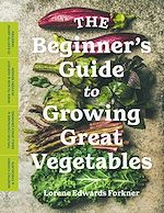 Télécharger le livre :  The Beginner's Guide to Growing Great Vegetables