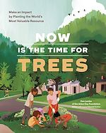 Télécharger le livre :  Now Is the Time for Trees