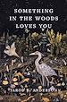 Télécharger le livre :  Something in the Woods Loves You