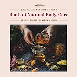 Télécharger le livre :  The Mountain Rose Herbs Book of Natural Body Care
