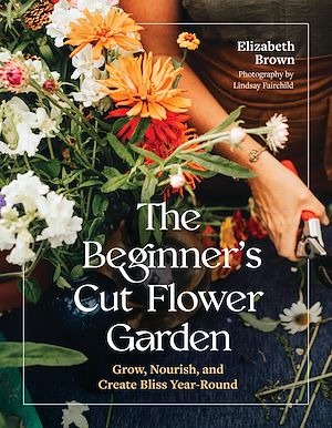 Téléchargez le livre :  The Beginner's Cut Flower Garden