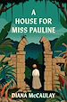 Télécharger le livre :  A House for Miss Pauline