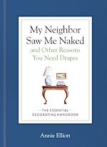 Télécharger le livre :  My Neighbor Saw Me Naked and Other Reasons You Need Drapes