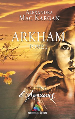 Téléchargez le livre :  Destins d'Amazones - Arkham - Tome 1 | Roman lesbien, livre lesbien