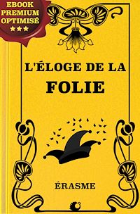 Téléchargez le livre :  L'éloge de la Folie