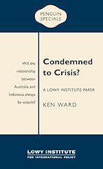 Télécharger le livre :  Condemned to Crisis: A Lowy Institute Paper