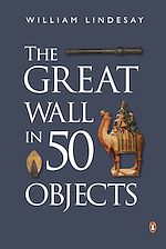 Télécharger le livre :  The Great Wall in 50 Objects