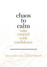 Download this eBook Chaos to Calm: Take Control with Confidence