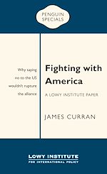 Télécharger le livre :  Fighting with America: A Lowy Institute Paper: Penguin Special