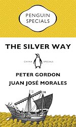 Télécharger le livre :  The Silver Way: China, Spanish America and the birth of globalisation 1565-1815: Penguin Specials