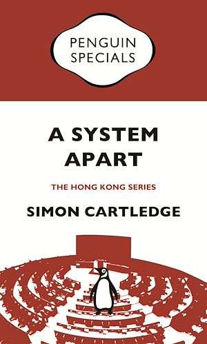 Téléchargez le livre :  A System Apart: Hong Kong’s Political Economy from 1997 till Now