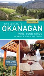 Download this eBook John Schreiner's Okanagan Wine Tour Guide, 5th Edition
