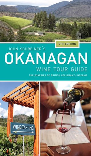 Download the eBook: John Schreiner's Okanagan Wine Tour Guide, 5th Edition