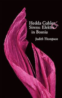 Téléchargez le livre :  Hedda Gabler & Sirens: Elektra in Bosnia