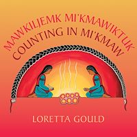 Téléchargez le livre :  Counting in Mi'kmaw / Mawkiljemk Mi'kmawiktuk