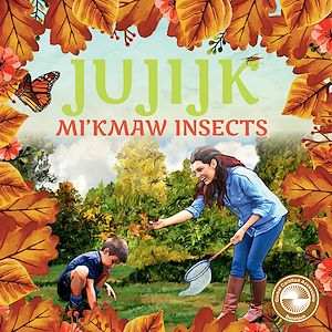 Download the eBook: Jujijk: Mi'kmaw Insects